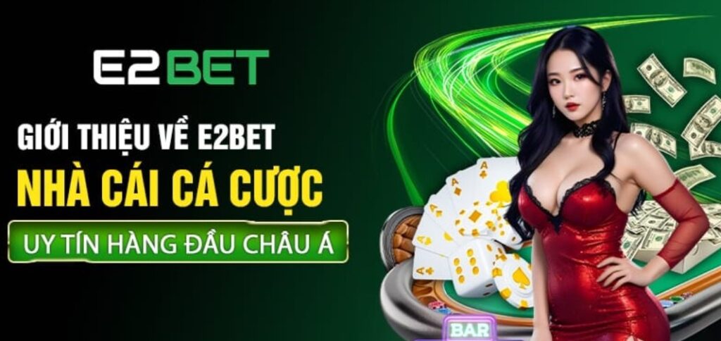 Giới thiệu tổng quan về E2BET